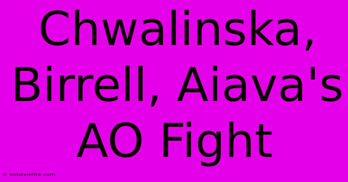 Chwalinska, Birrell, Aiava's AO Fight