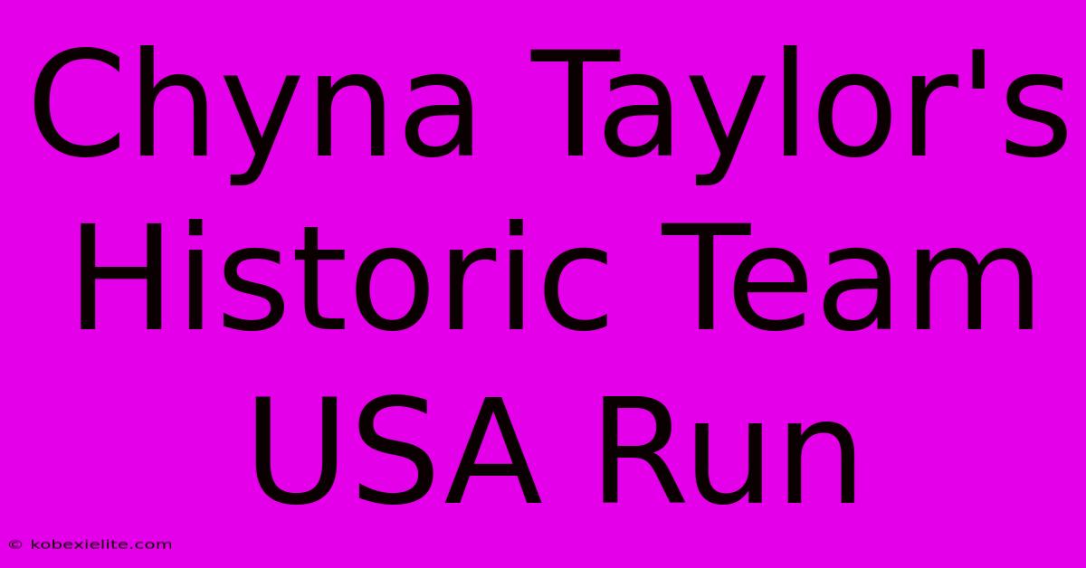 Chyna Taylor's Historic Team USA Run Chyna Taylor's Historic Team USA Run