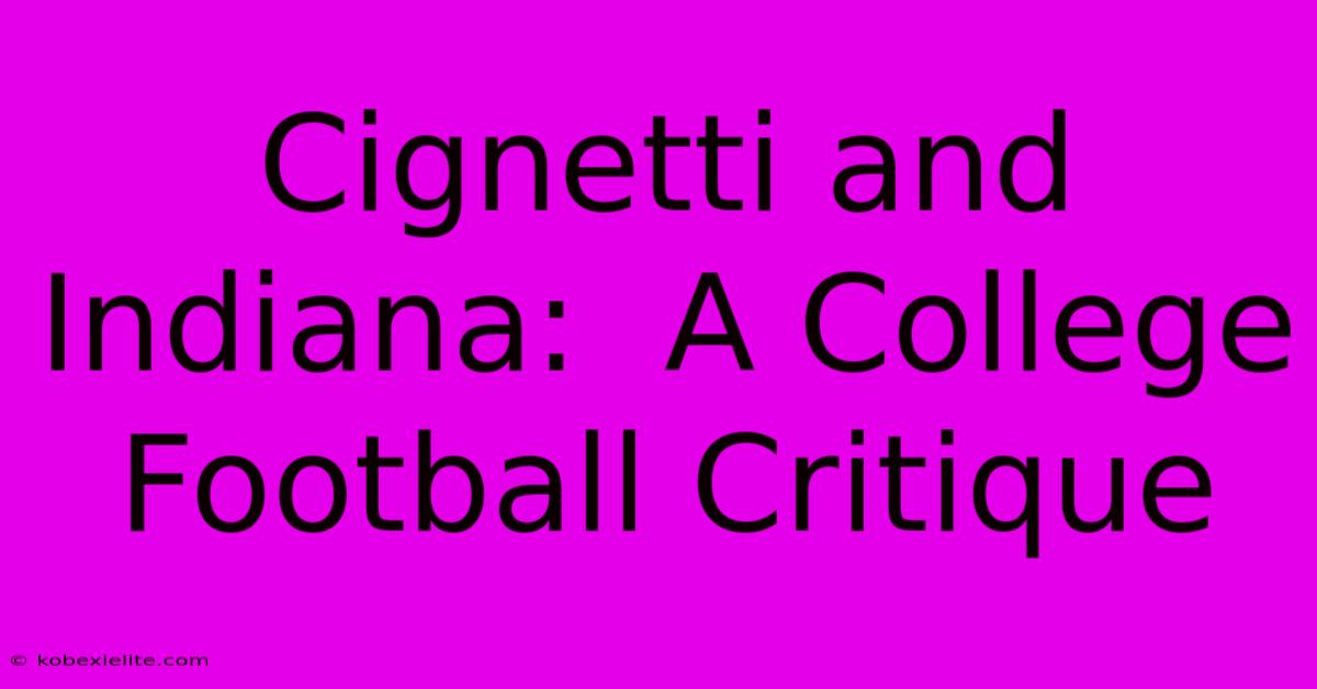 Cignetti And Indiana:  A College Football Critique