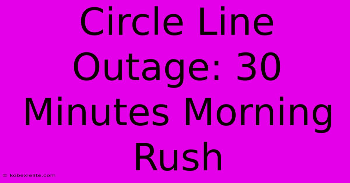 Circle Line Outage: 30 Minutes Morning Rush