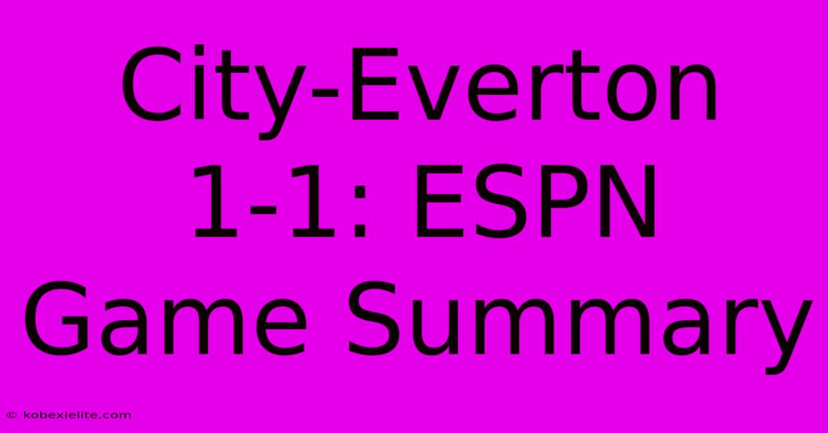 City-Everton 1-1: ESPN Game Summary