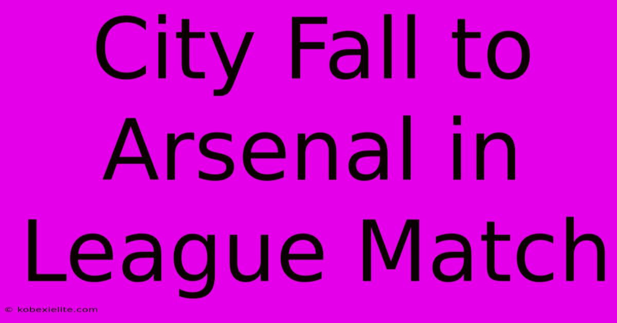 City Fall To Arsenal In League Match