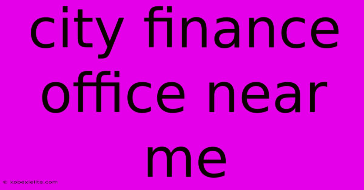 City Finance Office Near Me City Finance Office Near Me