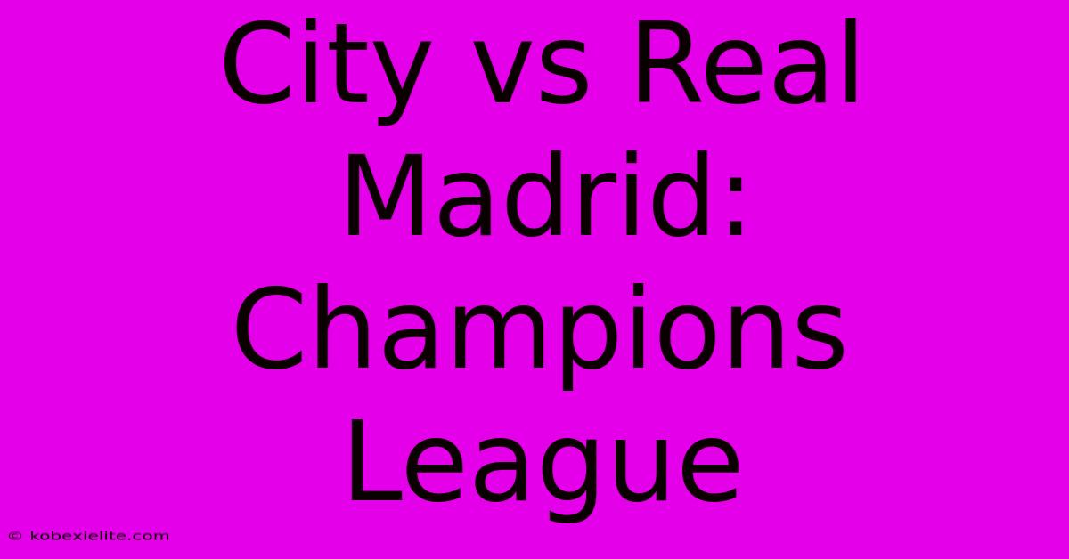 City Vs Real Madrid: Champions League