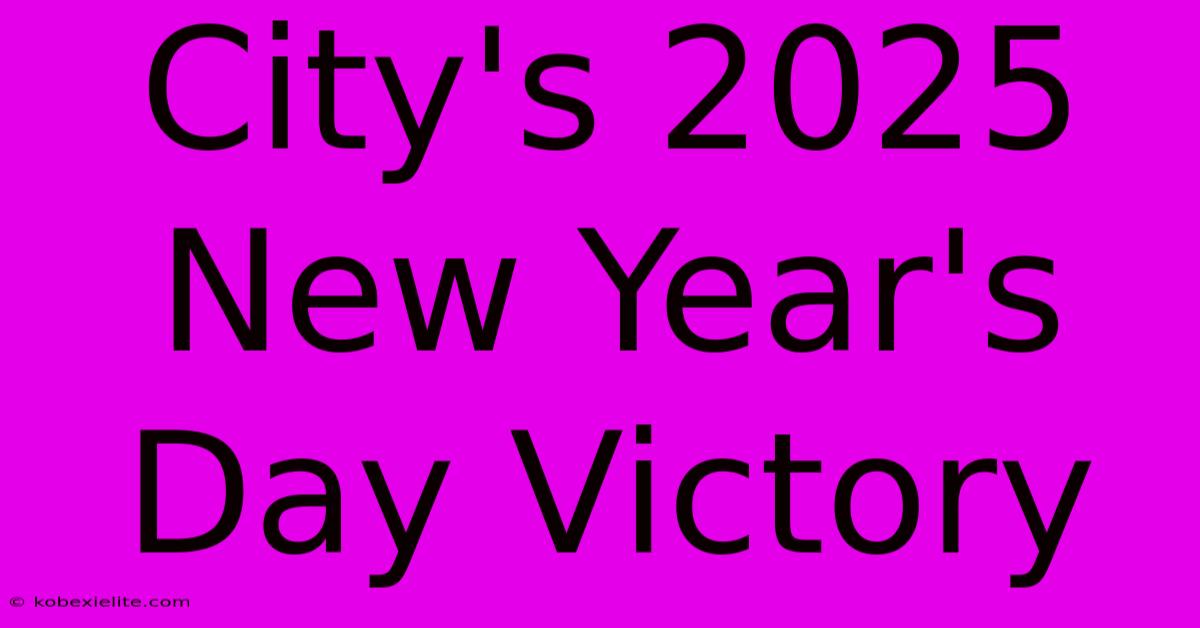 City's 2025 New Year's Day Victory