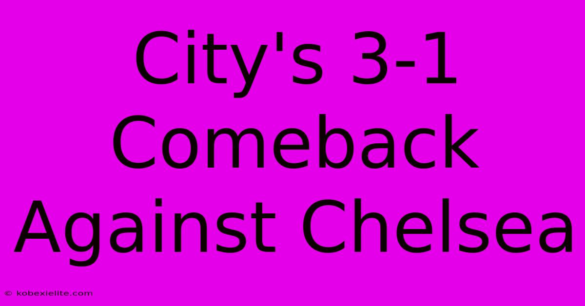 City's 3-1 Comeback Against Chelsea