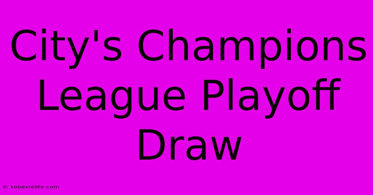 City's Champions League Playoff Draw