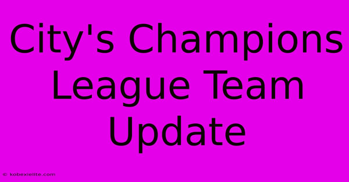 City's Champions League Team Update