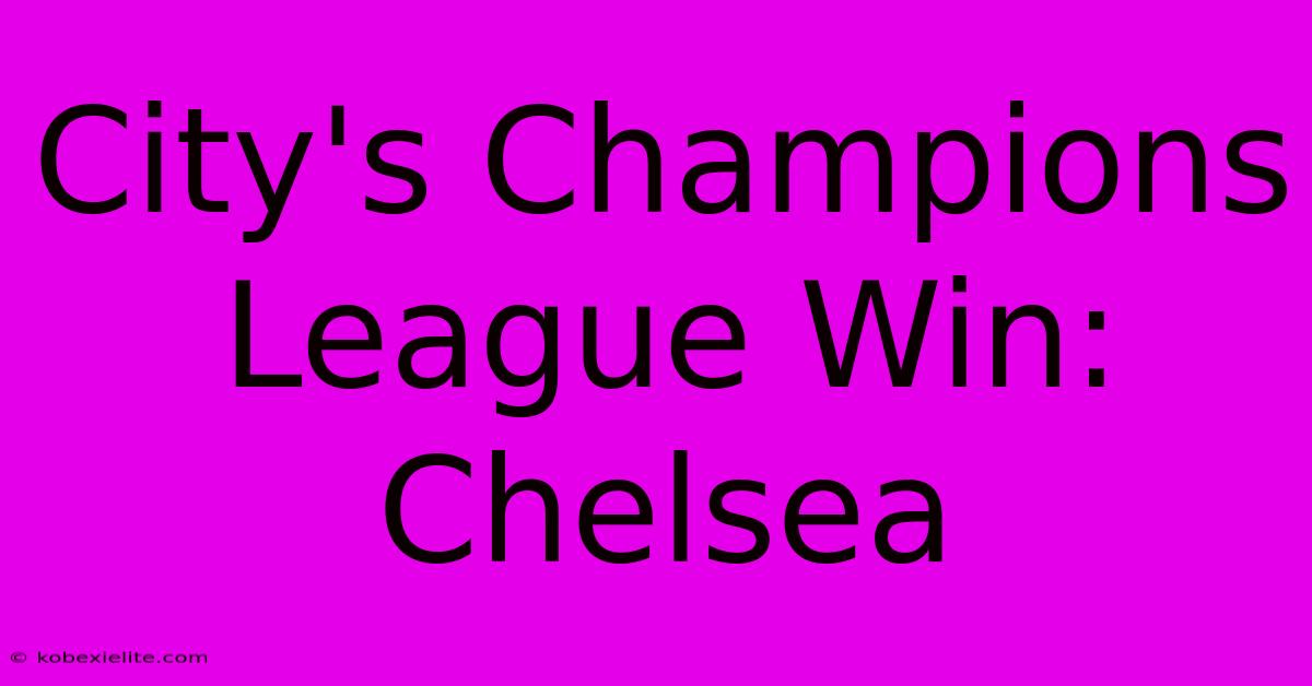 City's Champions League Win: Chelsea