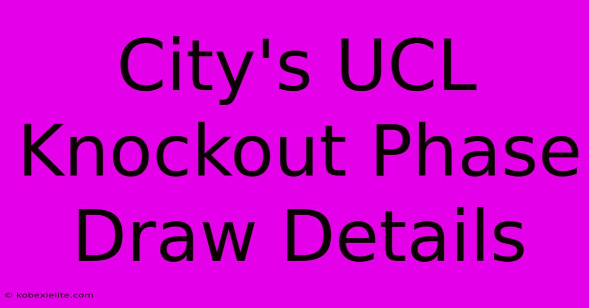 City's UCL Knockout Phase Draw Details