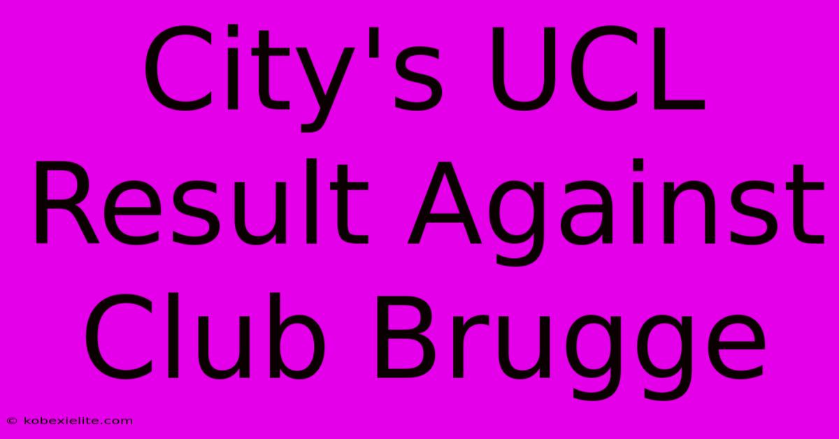 City's UCL Result Against Club Brugge