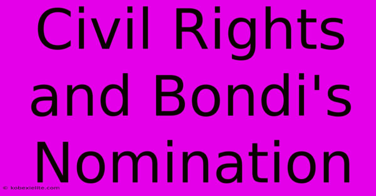 Civil Rights And Bondi's Nomination