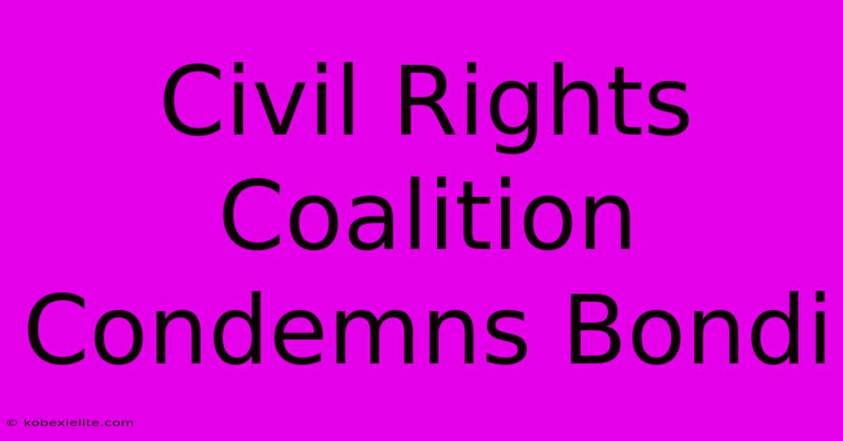 Civil Rights Coalition Condemns Bondi