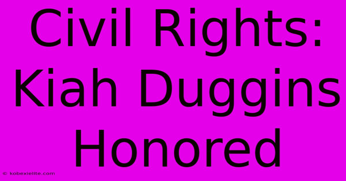 Civil Rights: Kiah Duggins Honored