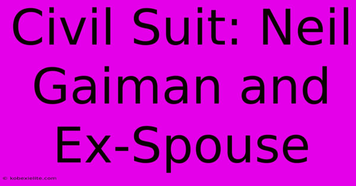 Civil Suit: Neil Gaiman And Ex-Spouse