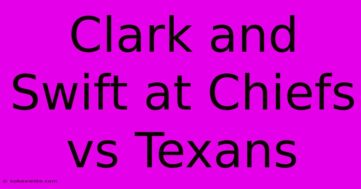 Clark And Swift At Chiefs Vs Texans