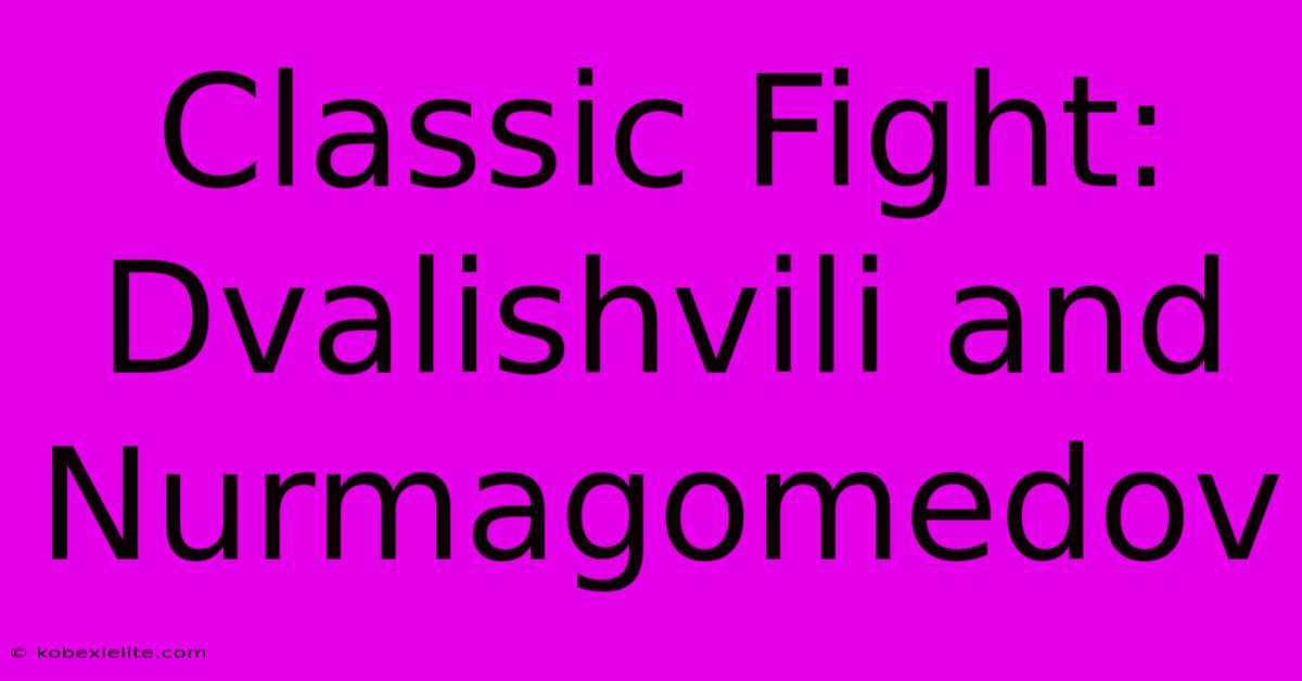 Classic Fight: Dvalishvili And Nurmagomedov