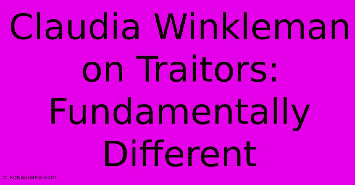 Claudia Winkleman On Traitors:  Fundamentally Different