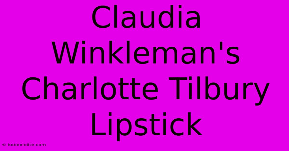 Claudia Winkleman's Charlotte Tilbury Lipstick