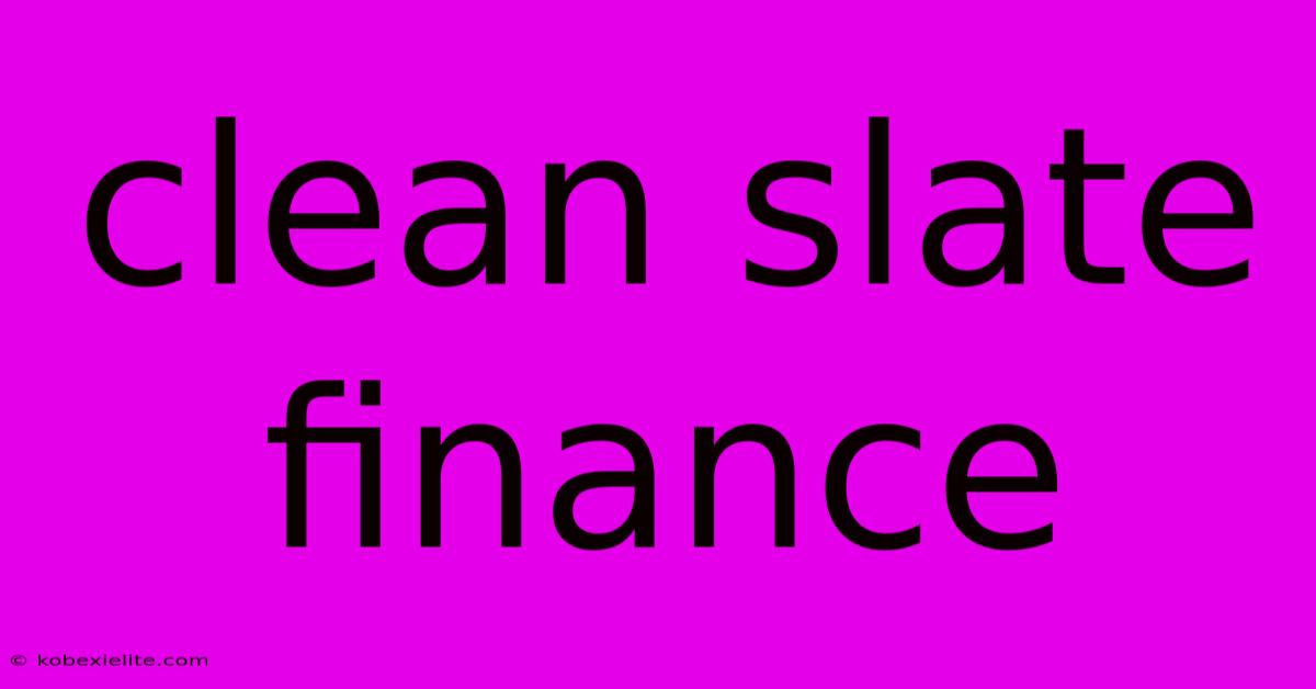 Clean Slate Finance Clean Slate Finance