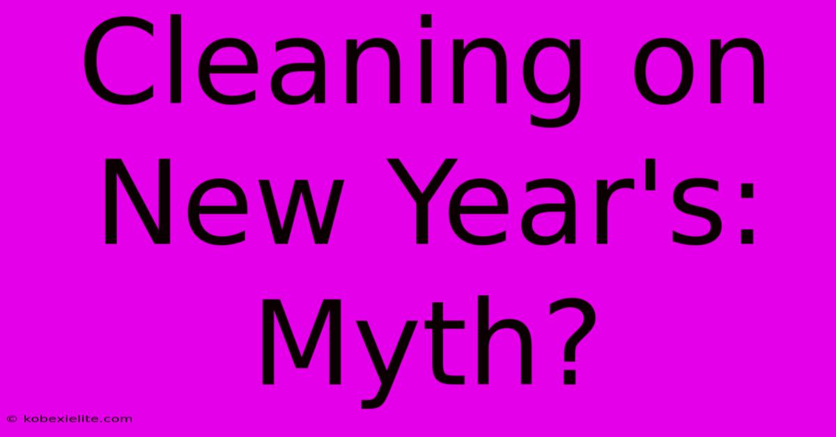 Cleaning On New Year's: Myth?