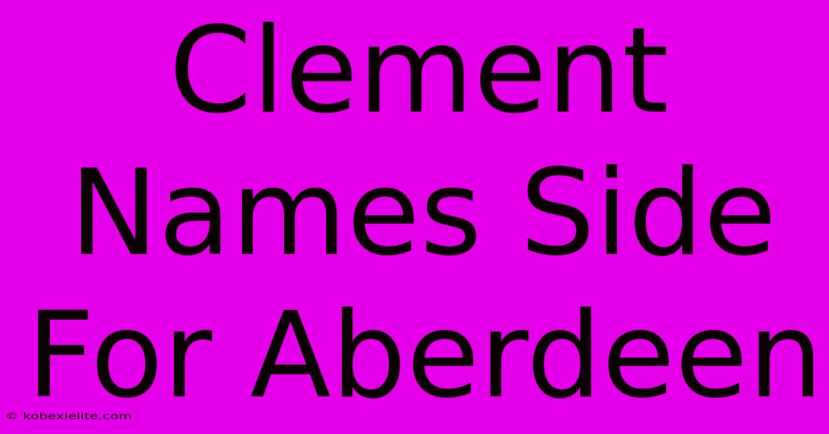 Clement Names Side For Aberdeen