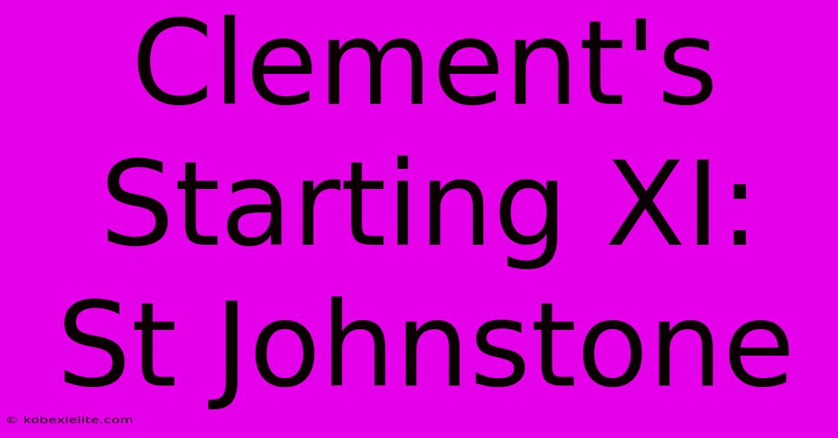 Clement's Starting XI: St Johnstone