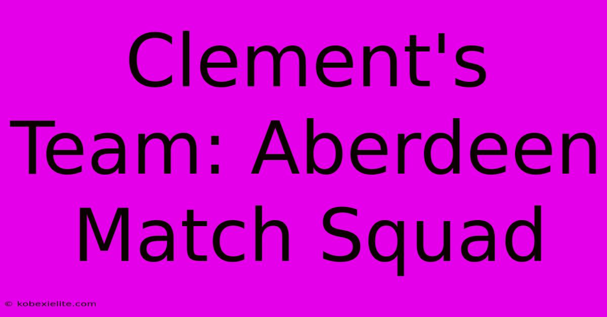 Clement's Team: Aberdeen Match Squad