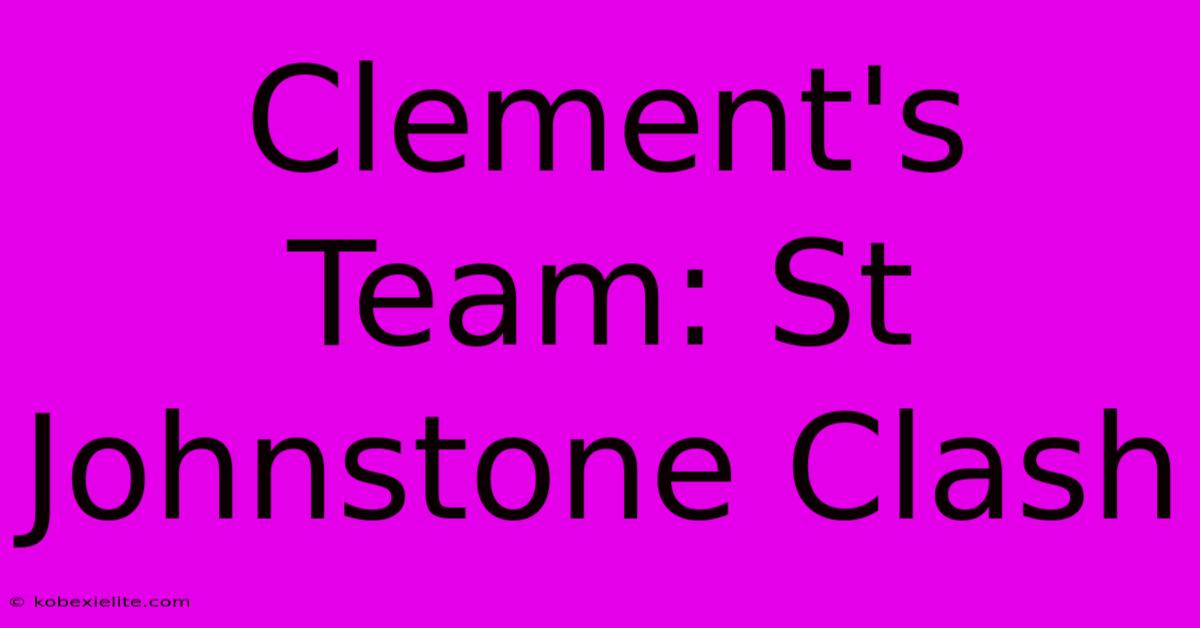 Clement's Team: St Johnstone Clash