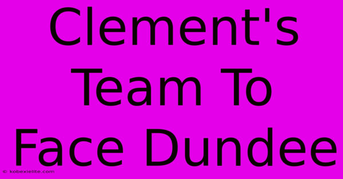 Clement's Team To Face Dundee