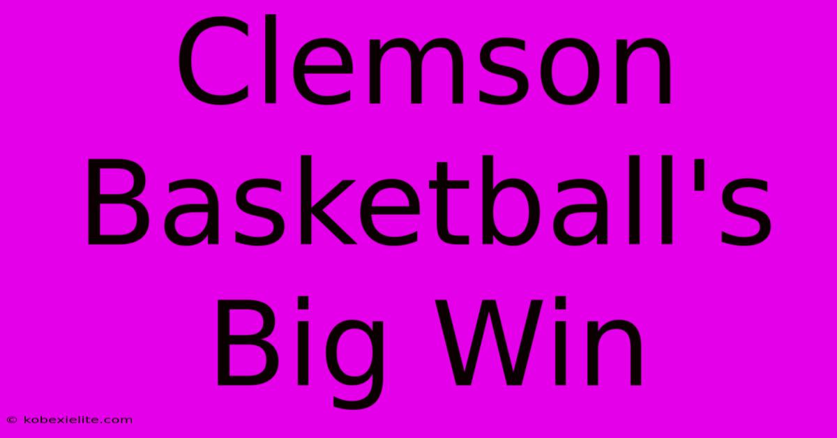 Clemson Basketball's Big Win