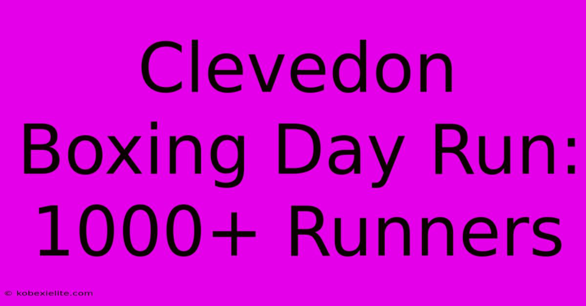 Clevedon Boxing Day Run: 1000+ Runners