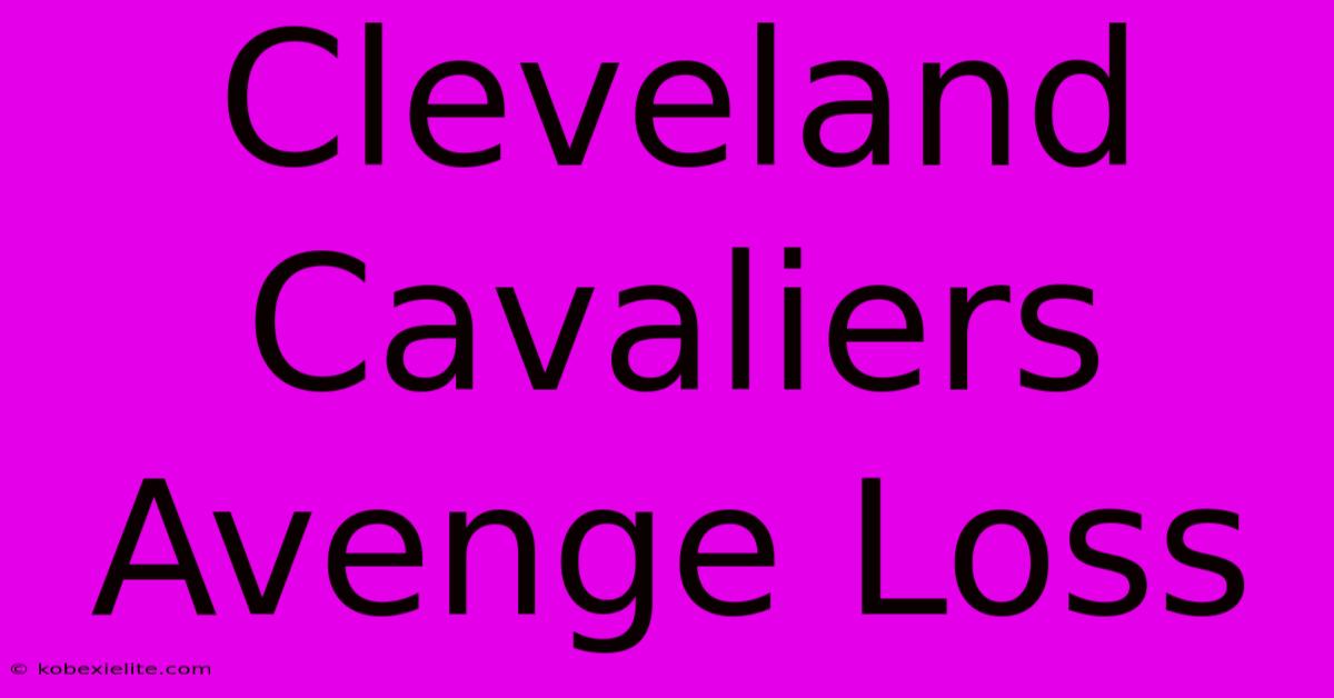 Cleveland Cavaliers Avenge Loss