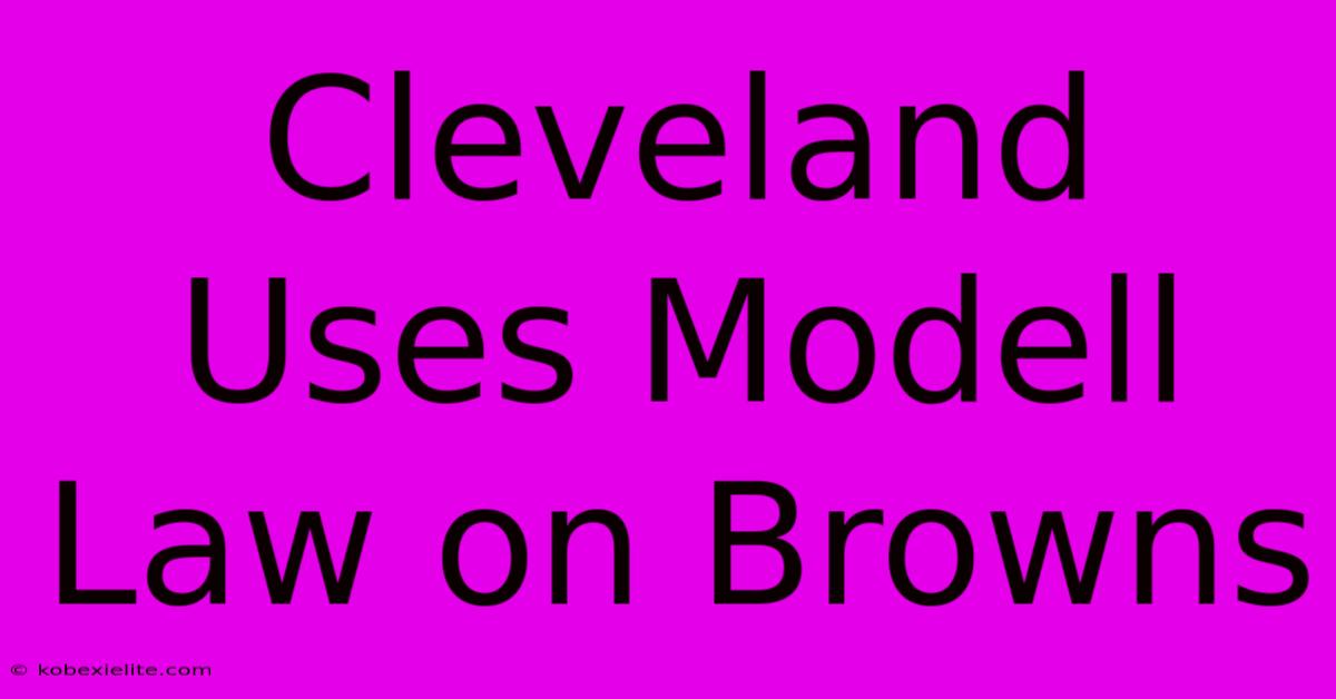 Cleveland Uses Modell Law On Browns