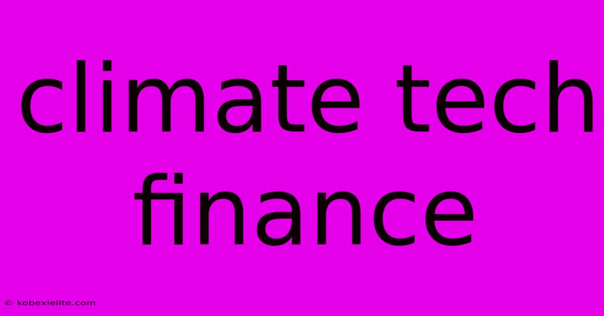 Climate Tech Finance Climate Tech Finance