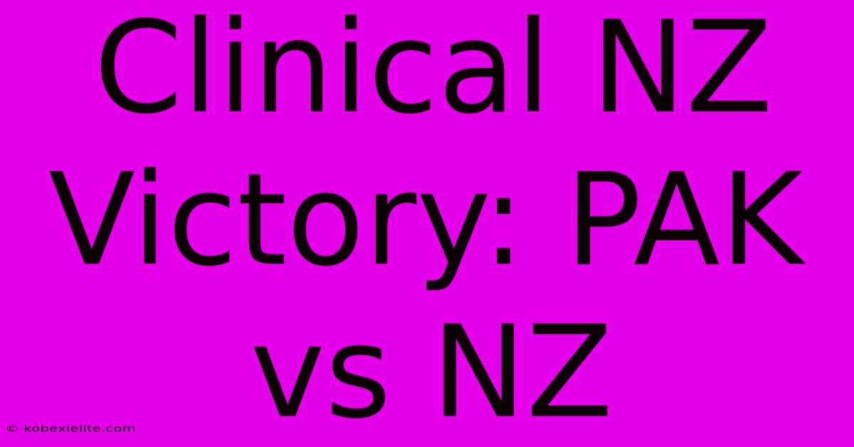 Clinical NZ Victory: PAK Vs NZ