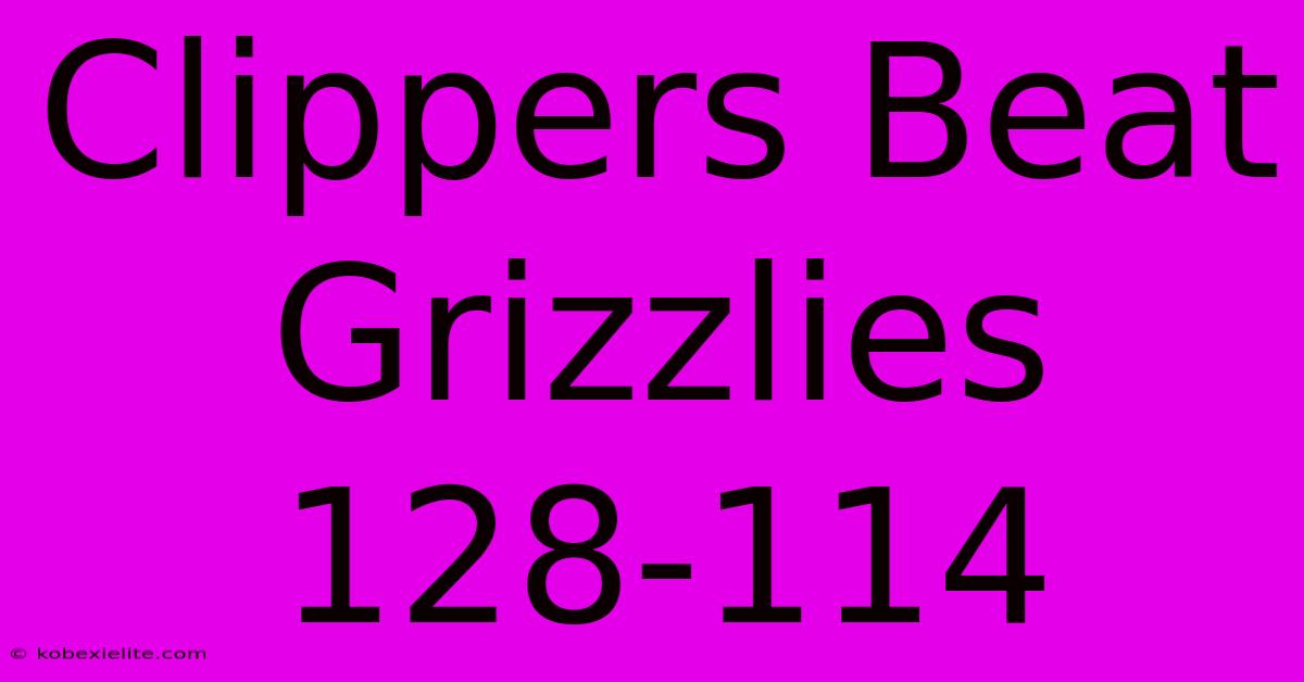 Clippers Beat Grizzlies 128-114