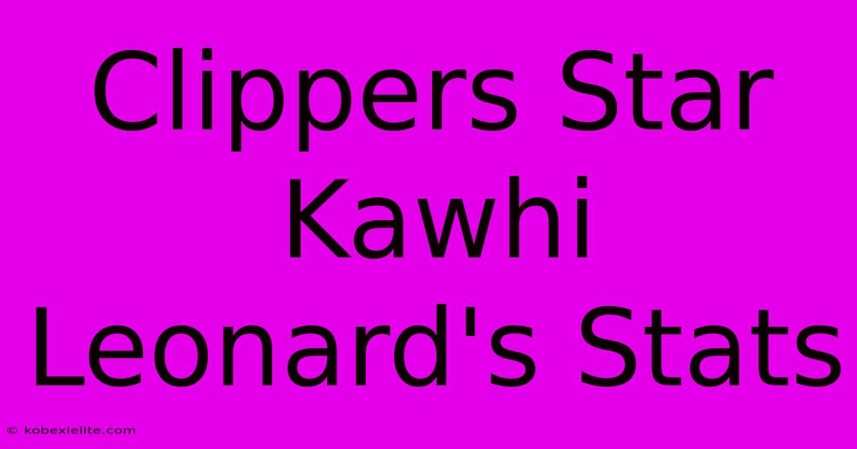 Clippers Star Kawhi Leonard's Stats