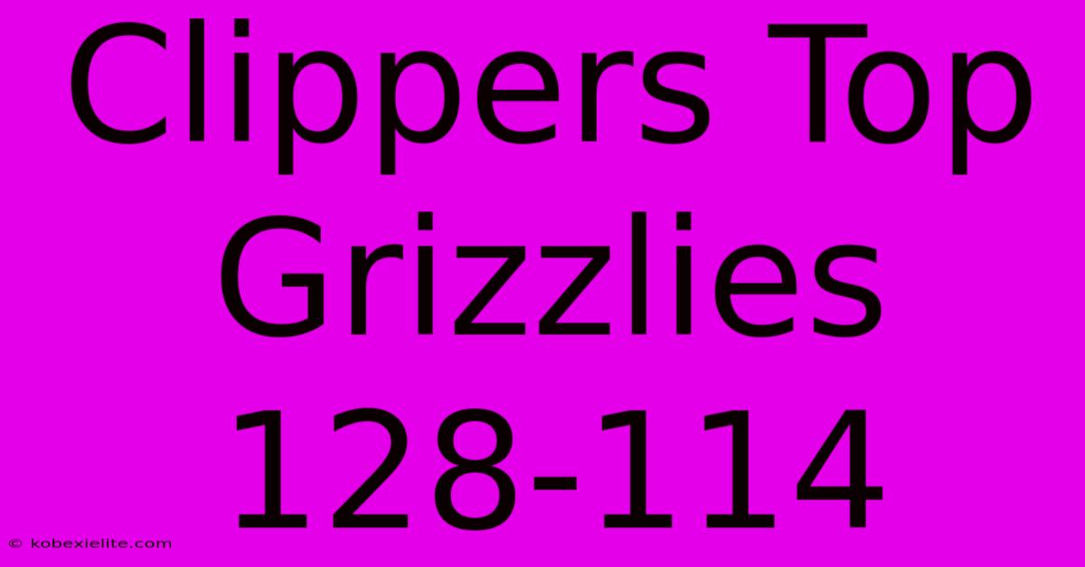 Clippers Top Grizzlies 128-114