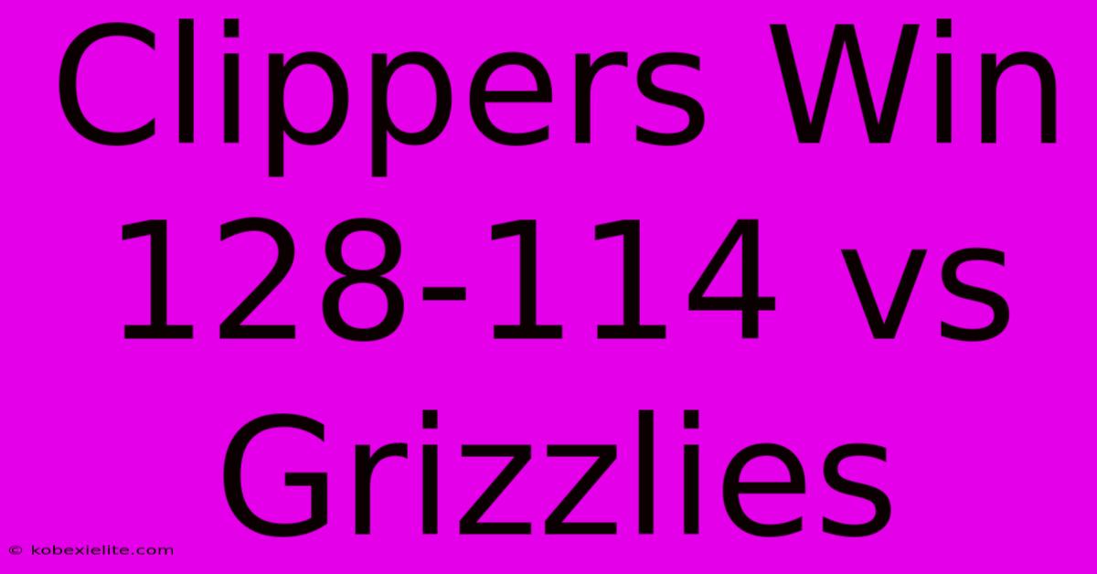 Clippers Win 128-114 Vs Grizzlies