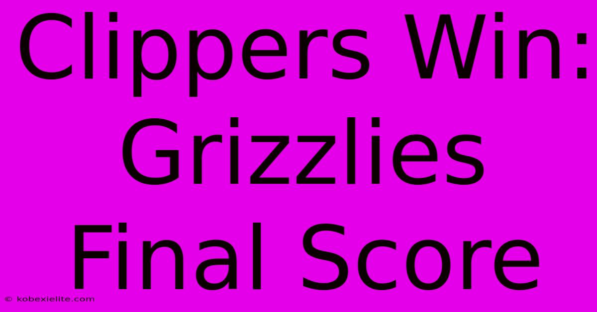 Clippers Win: Grizzlies Final Score