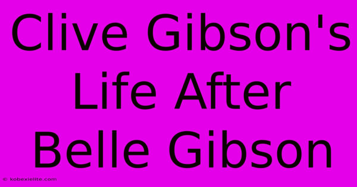 Clive Gibson's Life After Belle Gibson