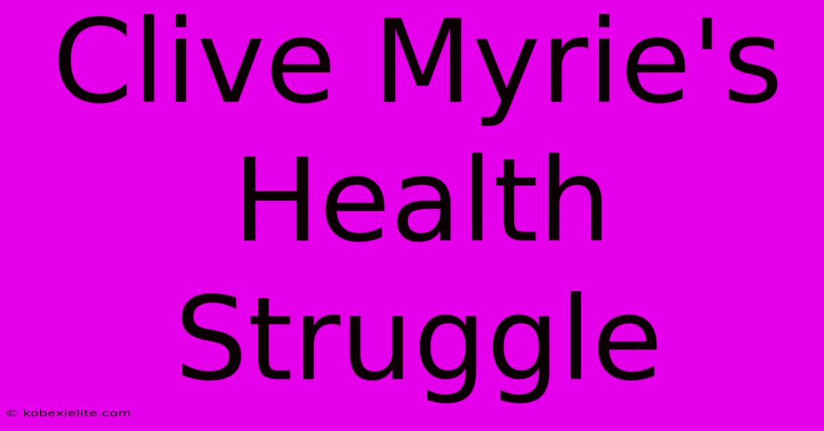 Clive Myrie's Health Struggle