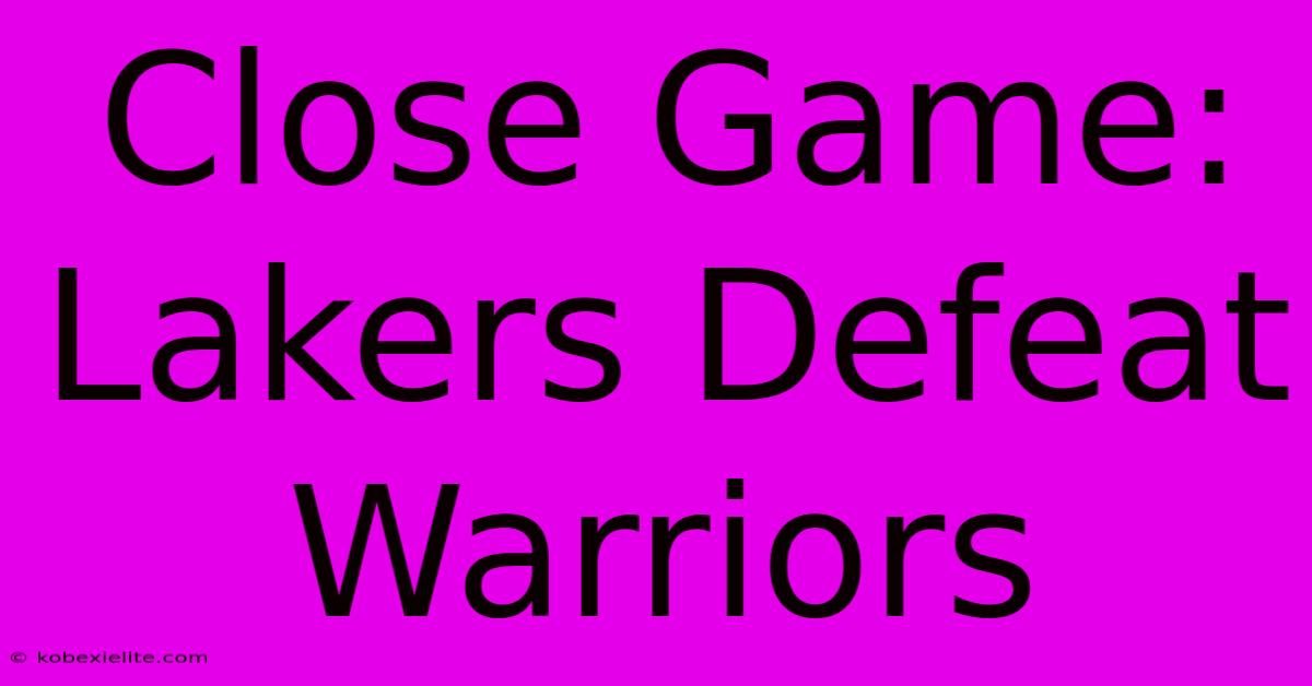 Close Game: Lakers Defeat Warriors