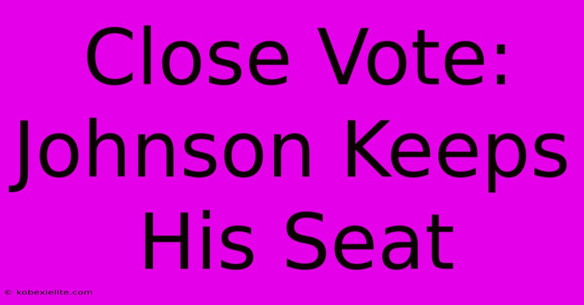 Close Vote: Johnson Keeps His Seat