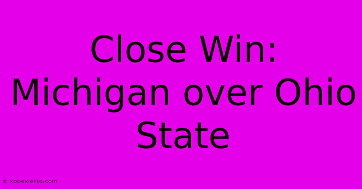 Close Win: Michigan Over Ohio State