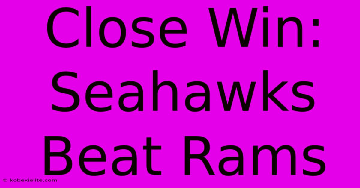 Close Win: Seahawks Beat Rams