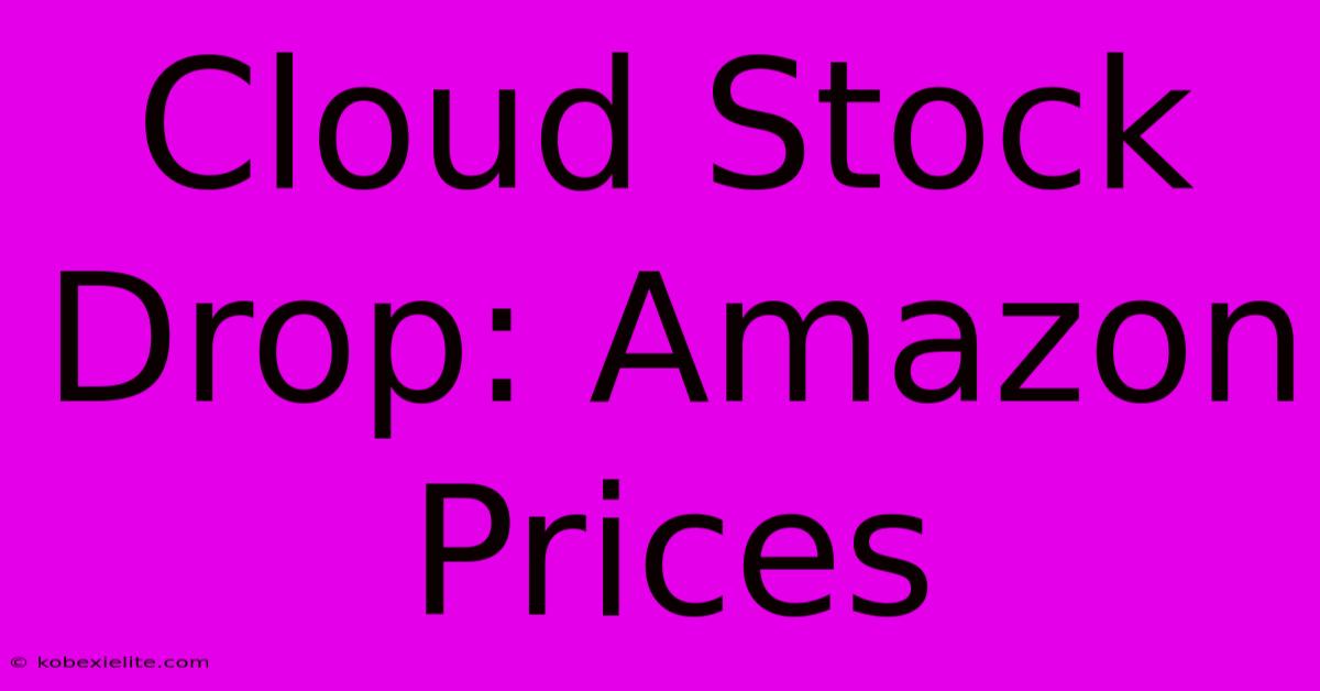 Cloud Stock Drop: Amazon Prices