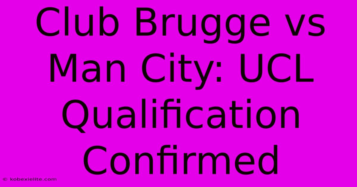 Club Brugge Vs Man City: UCL Qualification Confirmed