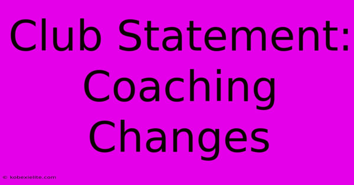 Club Statement: Coaching Changes